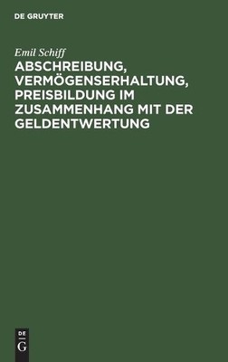 Emil Schiff Abschreibung, Vermögenserhaltung, Preisbildung Im Zusamme (Hardback)