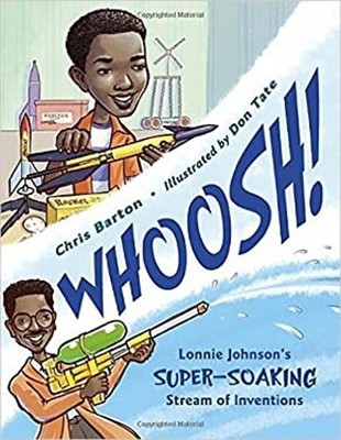 Whoosh!: Lonnie Johnson's Super-Soaking Stream of Inventions Chri