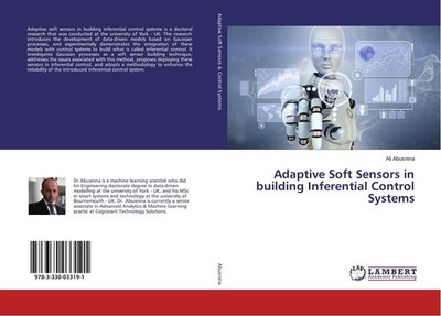 Adaptive Soft Sensors in building Inferential Control Systems Ali Abusnina