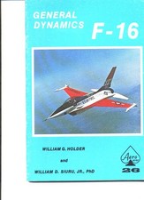 General Dynamics F-16 - Aero Series 26 by William D. Siuru,William G. Holder, Go