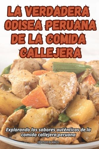 La Verdadera Odisea Peruana de la Comida Callejera (Tascabile)
