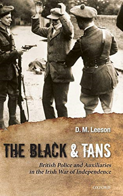 The Black and Tans: Britische Polizei und Hilfskräfte in t - HardBack NEU D. M. Lee