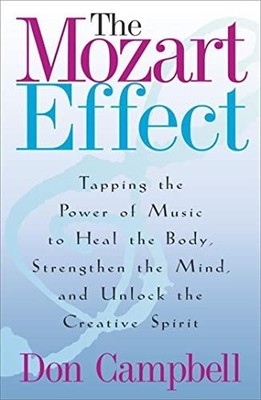 The Mozart Effect: Tapping the Power of Music to Hea by Campbell, Don 0340824379
