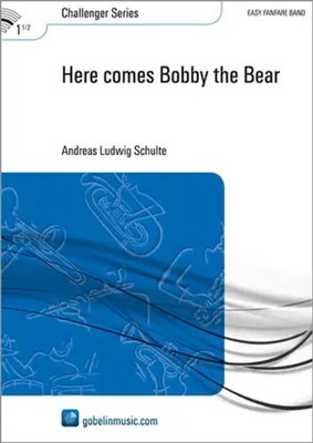 Andreas Ludwig Schulte | Here comes Bobby the Bear | Partitur + Stimmen