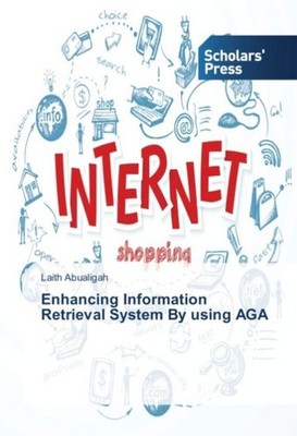 Enhancing Information Retrieval System By using AGA Laith Abualigah