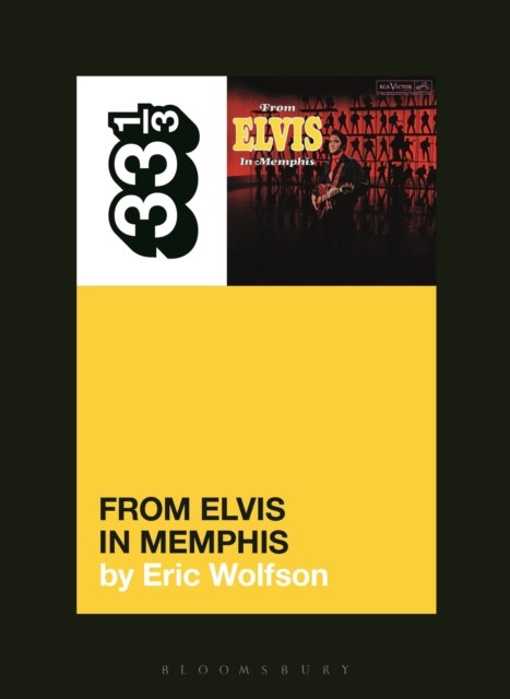 Elvis Presley's From Elvis in Memphis (33 1/3) by Eric Wolfson (PB 2020) - Image 5
