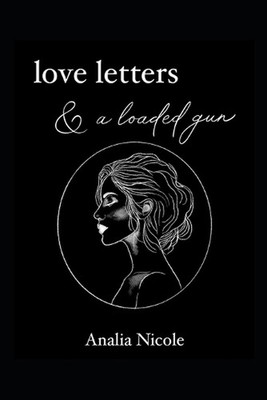 Love Letters & A Loaded Gun by Analia Nicole Paperback Book