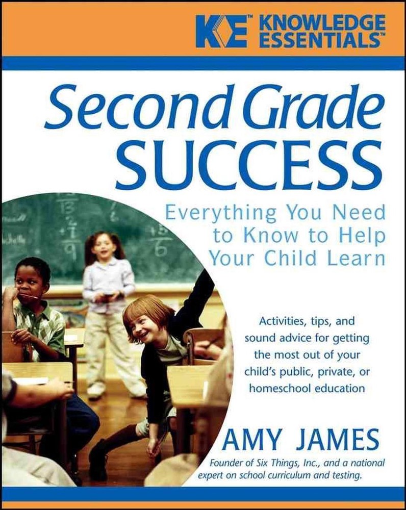 Second Grade Success: Everything You Need to Know to Help Your Child Learn by Al