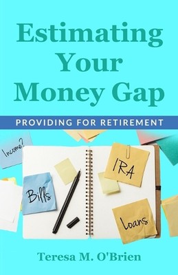 Estimating Your Money Gap by Teresa M. Obrien Paperback Book