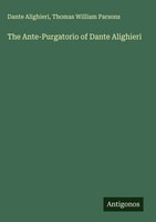 Dante Alighieri (U. A.) | The Ante-Purgatorio Of Dante Alighieri | Buch (2025)