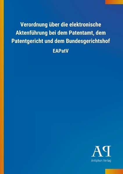 Verordnung üBer Die Elektronische AktenfüHrung Bei Dem Patentamt, Dem Patentgeri-image