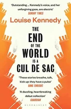 The End of the World is a Cul de Sac - Paperback, by Louise Kennedy - Very Good