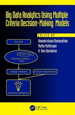 Big Data Analytics Using Multiple Criteria Decision-making Models, Paperback ...