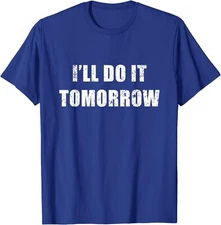 Funny Procrastinator Distressed I'll Do It Tomorrow Unisex T-Shirt
