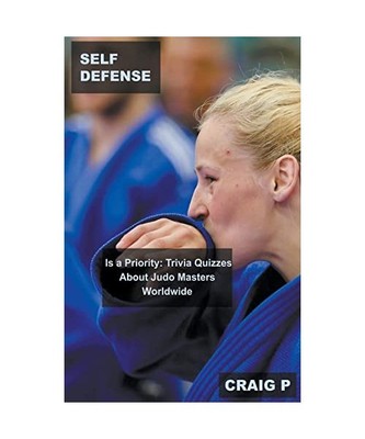 Self Defense is a Priority: Trivia Quizzes About Judo Masters Worldwide 