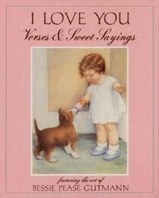I Love You: Verses & Sweet Sayings - Hardcover By Gutmann, Bessie P. - GOOD