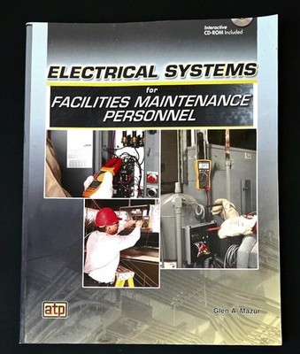 Electrical Systems for Facilities Maintenance Personnel by Glen Mazur With CD