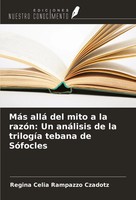 MáS Allá Del Mito A La RazóN: Un AnáLisis De La TrilogíA Tebana De SóFocles Buch