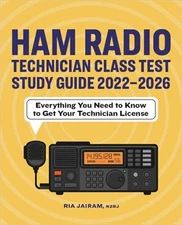 Ham Radio Technician Class Test Study Guide 2022 - 2026: Everything You Need to