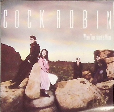 Cock Robin   When your Heart is Weak / Because it Keeps on Working