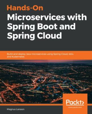 Hands-On Microservices with Spring Boot and Spring Cloud: Build and deploy Java 