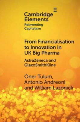From Financialisation to Innovation in UK Big Pharma (Elements in Reinventing Ca