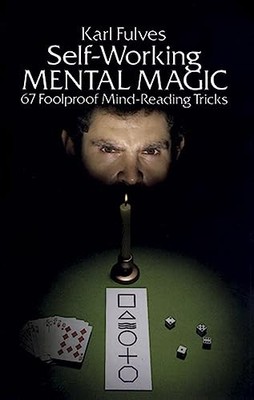 Self-working Mental Magic: Sixty-seven Foolproof Mind Reading Tricks by Karl Fu