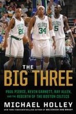 The Big Three: Paul Pierce, Kevin Garnett, Ra...