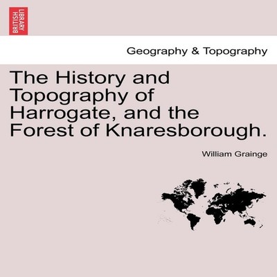 The History and Topography of Harrogate and the Forest of Knaresb