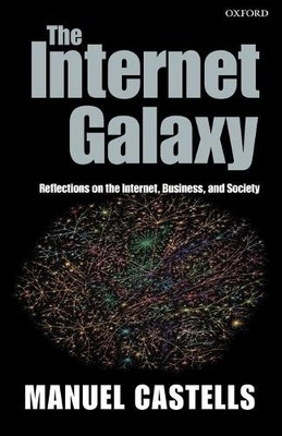 The Internet Galaxy: Reflections on..., Castells, Manue