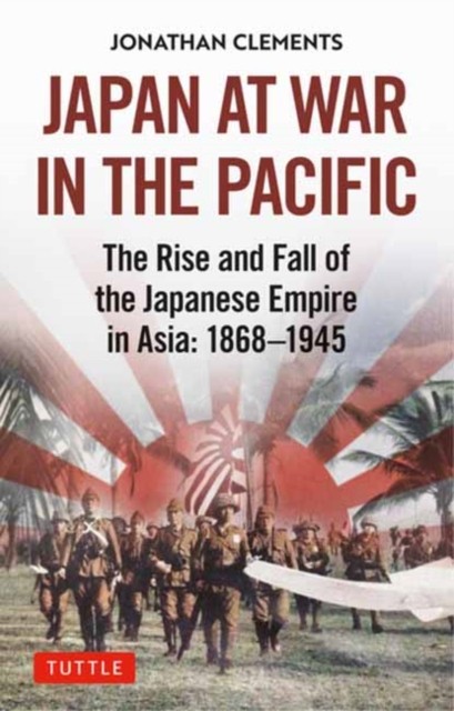 Japan at War in the Pacific by Jonathan Clements (Hardback Book)