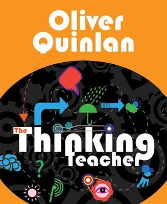 The Thinking Teacher by Quinlan, Oliver