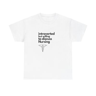 Introverted But Willing To Discuss Nursing Unisex Heavy Cotton Tee