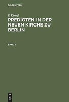 P. Kirmß: Predigten In Der Neuen Kirche Zu Berlin. Band 1 | Buch | 9783111201351