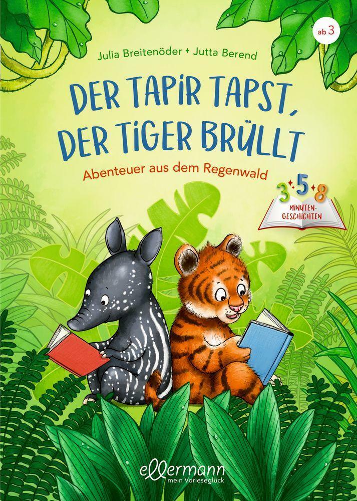 Thumbnail - 3-5-8 Minutengeschichten. Der Tapir Tapst, Der Tiger Brüllt | Buch |
