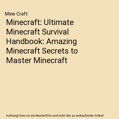 Minecraft: Ultimate Minecraft Survival Handbook: Amazing Minecraft Secrets to Ma