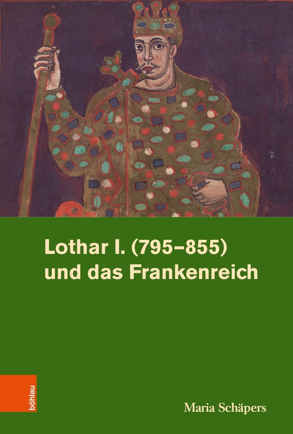 Lothar I. (795-855) Und Das Frankenreich Maria Schäpers