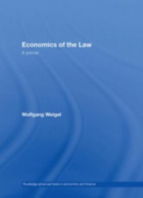 Economics of the Law : A Primer, Hardcover by Weigel, Wolfgang, Brand New, Fr...