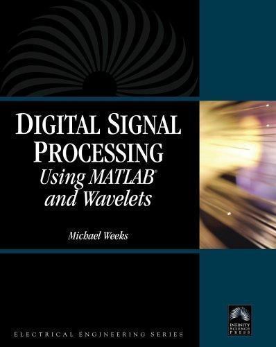 Digital Signal Processing : Using Matlab and Wavelets by Michael Weeks ...