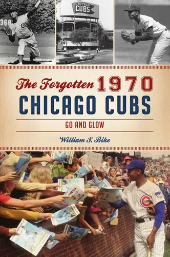 NEW The History Press The Forgotten 1970 Chicago Cubs, IL 9781467149082 Sports T