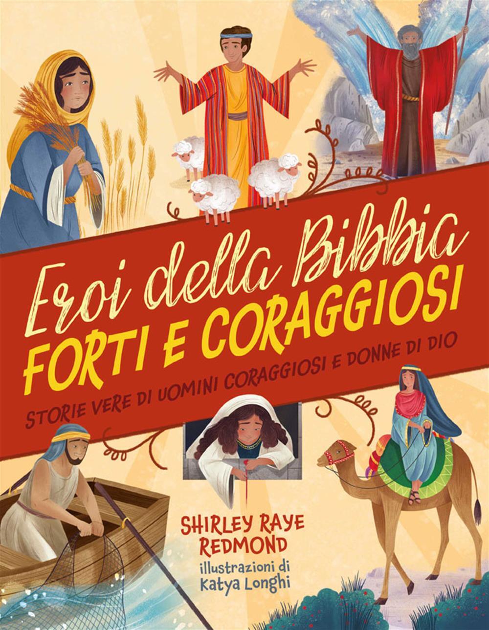 Eroi della Bibbia forti e coraggiosi - Redmond Shirley Raye