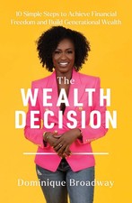 The Wealth Decision: 10 Simple Steps to Achieve Financial Freedom and Build ...