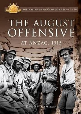 August Offensive at ANZAC 1915: At ANZAC, 1915 by David W. Cameron (English) Pap