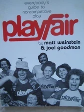 Playfair: Everybody's Guide to Noncompetitive Play by Matt Weinstein (1980-0...