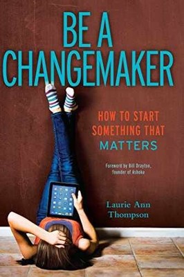 Be a Changemaker: How to Start - Paperback, by Thompson Laurie Ann - Very Good
