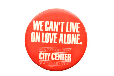 Vintage Pinback Button   We Can't Live on Love Alone   NYC Opera & NYC Ballet