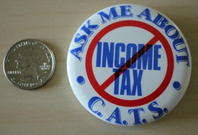 Commercial Activity Tax Anti Income Tax CATS Ask Me Pin Pinback Button #30578