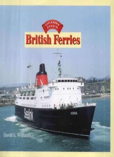British Ferries (Glory Days) By David L. Williams