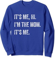 Mothers Day Funny Fun Its Me Hi I'm The Mom Its Me Unisex Crewneck Sweatshirt