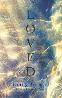 Loved | Knowing the love of God and how that changes absolutely everything